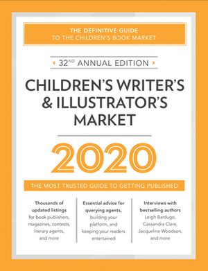 Children's Writer's & Illustrator's Market 2020: The Most Trusted Guide to Getting Published by 