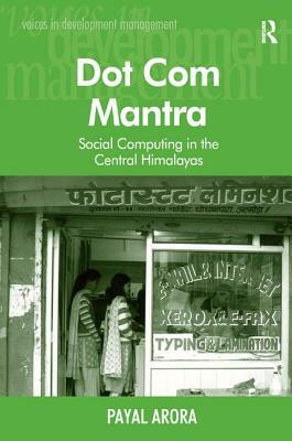 Dot Com Mantra: Social Computing in the Central Himalayas by Payal Arora