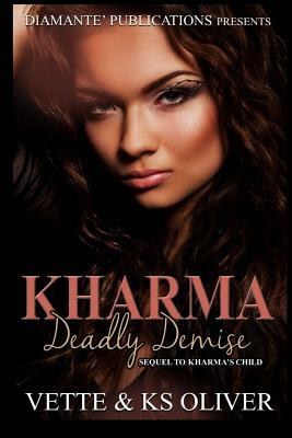 Kharma: Deadly Demise by Vette Wilson, Ks Oliver