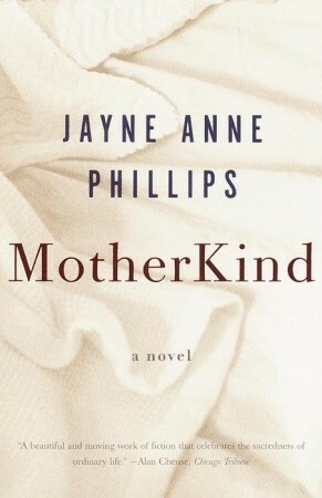 MotherKind: A Novel by Jayne Anne Phillips