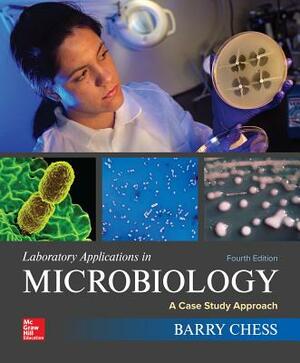 Laboratory Applications in Microbiology: A Case Study Approach by Barry Chess