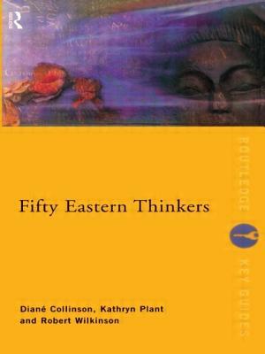 Fifty Eastern Thinkers by Robert Wilkinson, Kathryn Plant, Diane Collinson