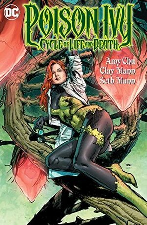 Poison Ivy: Cycle of Life and Death by Seth Mann, Amy Chu, Julio Ferreir, Jay Leisten, Cliff Richards, Sandu Florea, Steven Segovia, Janice Chiang, Clay Mann, Ulises Arreola, Jonathan Glapion, Dexter Vines, Scott Hanna, Art Thibert, Robson Rocha, Ethan Van Sciver, Al Barrionuevo