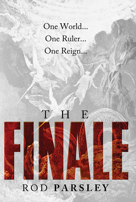 The Finale: One World, One Ruler, One Reign by Rod Parsley