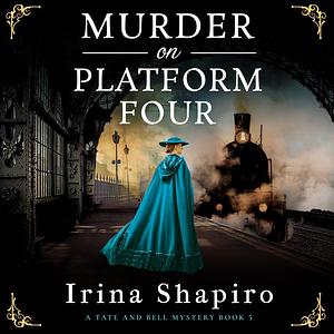 Murder on Platform Four by Irina Shapiro