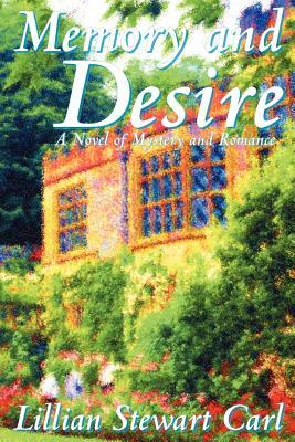 Memory and Desire: A Novel of Mystery and Romance by Lillian Stewart Carl