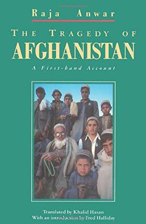 The Tragedy of Afghanistan: A First-Hand Account by Fred Halliday, Raja Anwar