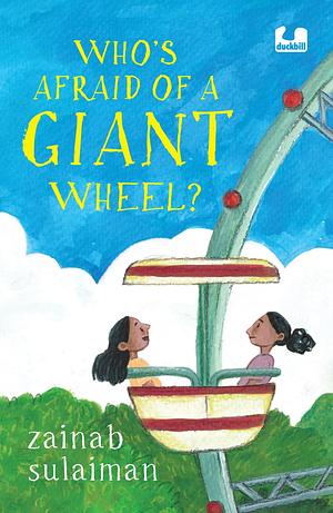 Who's Afraid of a Giant Wheel? by Zainab Sulaiman