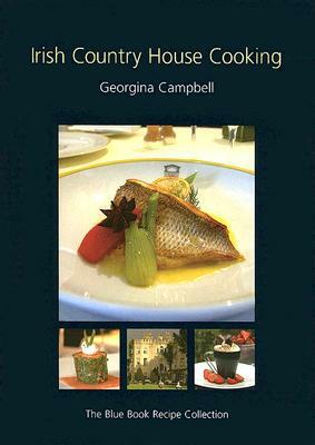 Irish Country House Cooking: The Blue Book Recipe Collection by Georgina Campbell