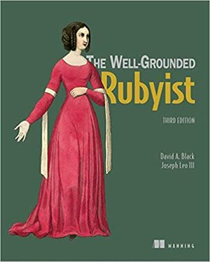 The Well-Grounded Rubyist by David A. Black
