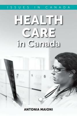 Health Care in Canada by Antonia Maioni