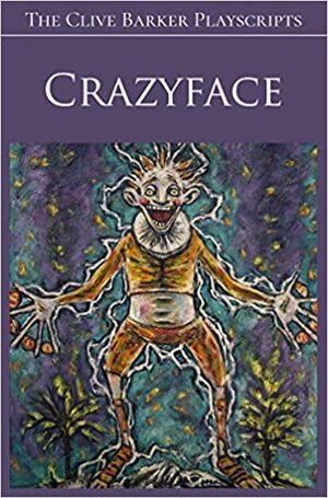 Crazyface by Phil Stokes, Sarah Stokes, Clive Barker