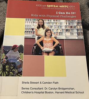 I Can Do It! Kids with Physical Challenges by Sheila Flath Stewart