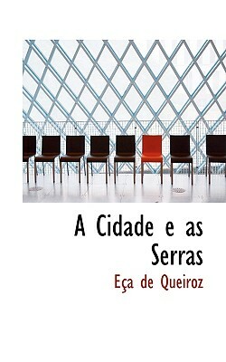 A Cidade E as Serras by Eça de Queirós