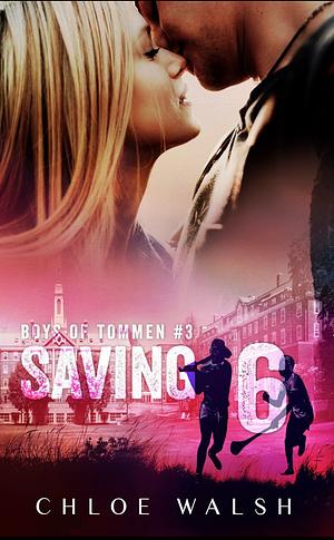 Saving 6 by Chloe Walsh