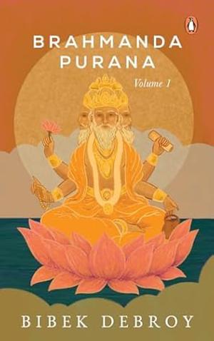 Brahmanda Purana: Volume 1 by Bibek Debroy