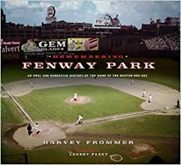 Remembering Fenway Park: An Oral and Narrative History of the Home of the Boston Red Sox by Johnny Pesky, Harvey Frommer