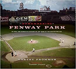 Remembering Fenway Park: An Oral and Narrative History of the Home of the Boston Red Sox by Harvey Frommer, Johnny Pesky