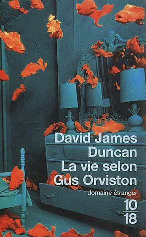 La vie selon Gus Orviston by David James Duncan
