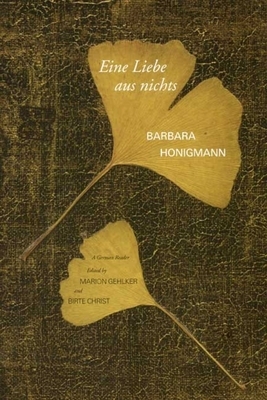 Eine Liebe Aus Nichts: A German Reader by Barbara Honigmann