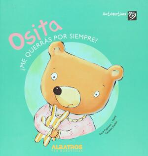 Osita: me querrás por siempre? by Germain Duclos, Silvina Merlos, Lucie Papineau, Fanny