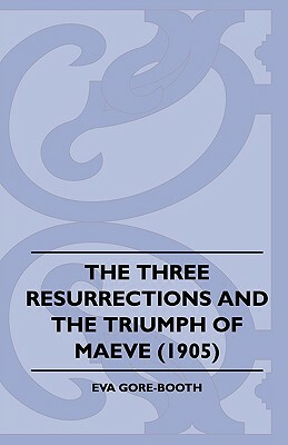 The Three Resurrections and the Triumph of Maeve (1905) by Eva Gore-Booth