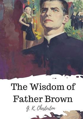 The Wisdom of Father Brown by G.K. Chesterton