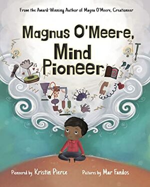 Magnus O'Meere, Mind Pioneer by Kristin Pierce