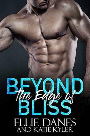 Beyond the Edge of Bliss by Katie Kyler, Ellie Danes