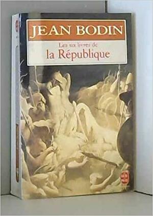 Les six livres de la République by Jean Bodin, Gérard Mairet