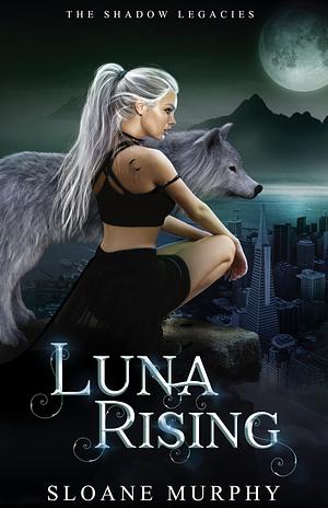 Luna Rising by Sloane Murphy