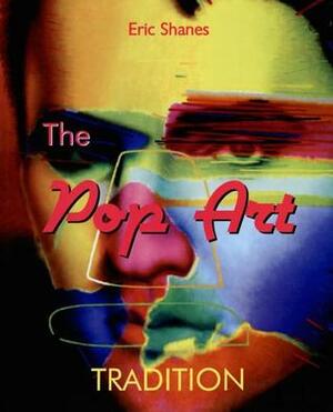 The Pop Art Tradition: Responding to Mass-Culture by Eric Shanes