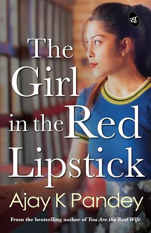 The Girl in the Red Lipstick by Ajay K Pandey
