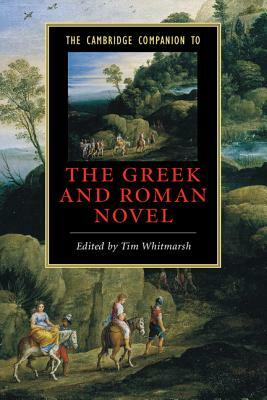 The Cambridge Companion to the Greek and Roman Novel by 