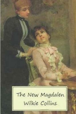 The New Magdalen by Wilkie Collins