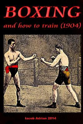 Boxing and how to train (1904) by Iacob Adrian