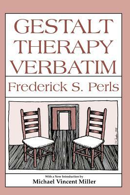 Gestalt Therapy Verbatim by Frederick S. Perls