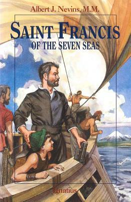 Saint Francis of the Seven Seas by Albert J. Nevins