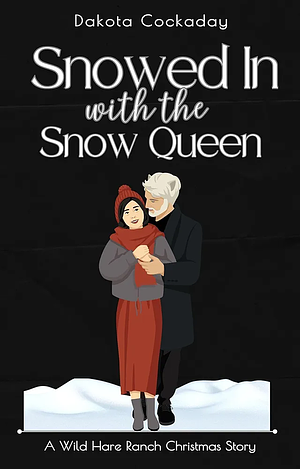 Snowed in with the Snow Queen by Dakota Cockaday