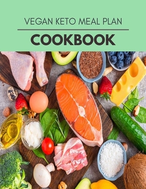 Vegan Keto Meal Plan Cookbook: Reset Your Metabolism with a Clean Ketogenic Diet by Mary Robertson