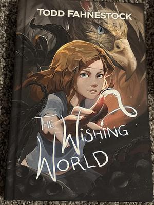 The Wishing World by Todd Fahnestock