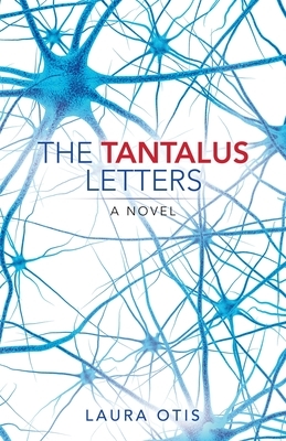 The Tantalus Letters by Laura Otis