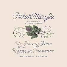 My 25 Years in Provence by Peter Mayle