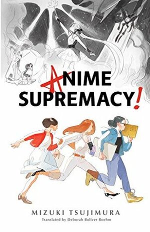 Anime Supremacy by Hwei Lim, Mizuki Tsujimura