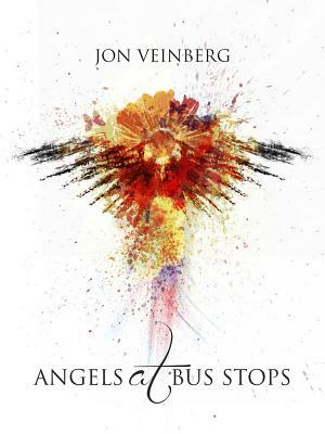 Angels at Bus Stops: Poems by Jon Veinberg