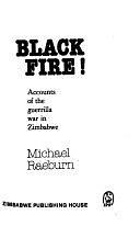 Black Fire!: Accounts of the Guerrilla War in Zimbabwe by Michael Raeburn