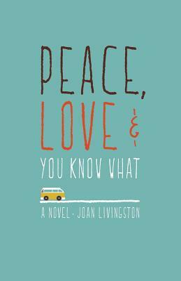 Peace, Love & You Know What by Joan Livingston, Michelle M. Gutierrez