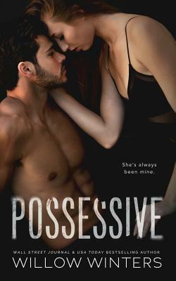 Possessive by Willow Winters, W. Winters