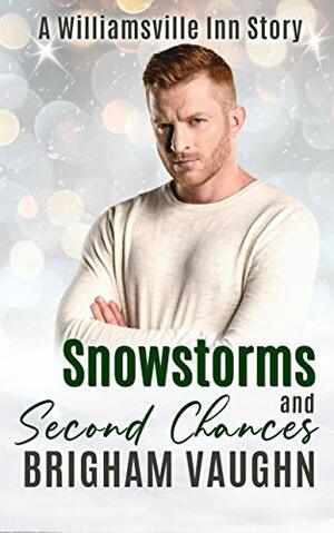 Snowstorms and Second Chances by Brigham Vaughn