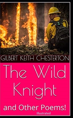 The Wild Knight And Other Poems Illustrated by G.K. Chesterton